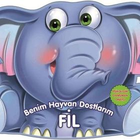 Benim Hayvan Dostlarım - Fil - 0-6 Yaş Yayınları