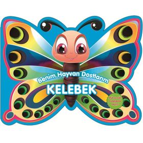 Benim Hayvan Dostlarım - Kelebek - 0-6 Yaş Yayınları