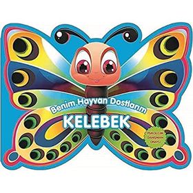 Benim Hayvan Dostlarım - Kelebek - 0-6 Yaş Yayınları