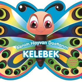 Benim Hayvan Dostlarım - Kelebek - 0-6 Yaş Yayınları