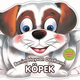 Benim Hayvan Dostlarım - Köpek - 0-6 Yaş Yayınları