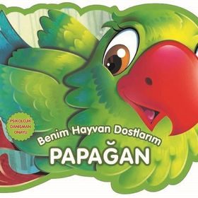 Benim Hayvan Dostlarım - Papağan - 0-6 Yaş Yayınları