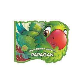 Benim Hayvan Dostlarım - Papağan - 0-6 Yaş Yayınları