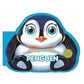 Benim Hayvan Dostlarım - Penguen - 0-6 Yaş Yayınları