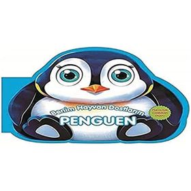 Benim Hayvan Dostlarım - Penguen - 0-6 Yaş Yayınları