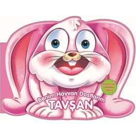 Benim Hayvan Dostlarım - Tavşan - 0-6 Yaş Yayınları