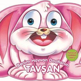 Benim Hayvan Dostlarım - Tavşan - 0-6 Yaş Yayınları