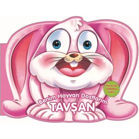 Benim Hayvan Dostlarım - Tavşan - 0-6 Yaş Yayınları