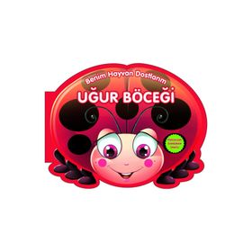 Benim Hayvan Dostlarım - Uğur Böceği - 0-6 Yaş Yayınları