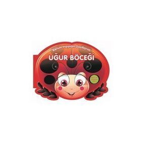 Benim Hayvan Dostlarım - Uğur Böceği - 0-6 Yaş Yayınları