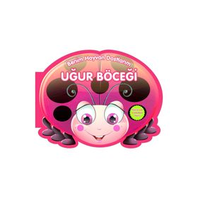 Benim Hayvan Dostlarım - Uğur Böceği - 0-6 Yaş Yayınları