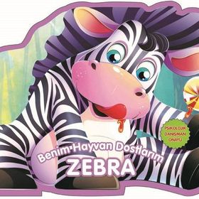 Benim Hayvan Dostlarım - Zebra - 0-6 Yaş Yayınları