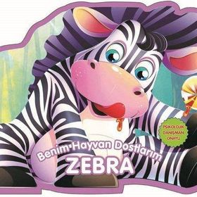 Benim Hayvan Dostlarım - Zebra - 0-6 Yaş Yayınları