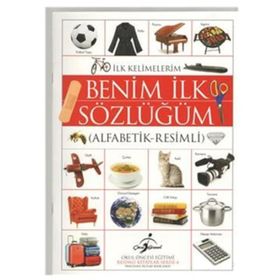 BENIM İLK SÖZLÜĞÜM ALFABETIK - RESIMLI - KOLEKTIF