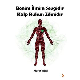 Benim İlmim Sevgidir Kalp Ruhun Zihnidir - Murat Fırat