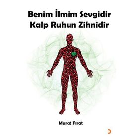Benim İlmim Sevgidir Kalp Ruhun Zihnidir - Murat Fırat