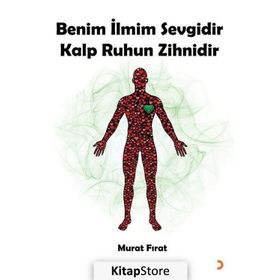 Benim İlmim Sevgidir Kalp Ruhun Zihnidir - Murat Fırat