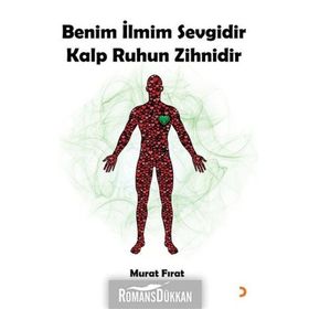 Benim İlmim Sevgidir Kalp Ruhun Zihnidir - Murat Fırat