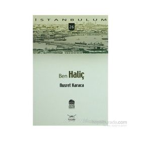 BENIM İSTANBULUM 26 BEN HALİÇ - NAIL GÜRELİ