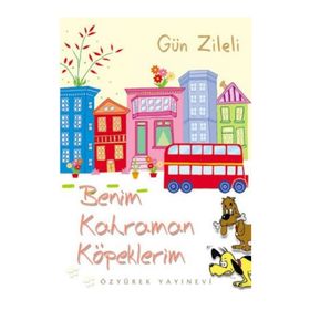 BENIM KAHRAMAN KÖPEKLERIM - GÜN ZILELI