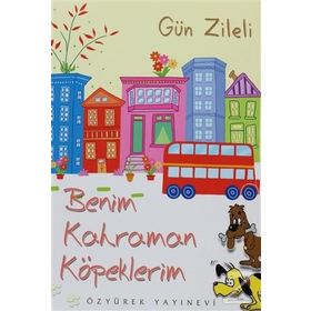 BENIM KAHRAMAN KÖPEKLERIM - GÜN ZILELI