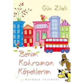BENIM KAHRAMAN KÖPEKLERIM - GÜN ZILELI