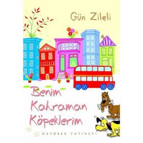 BENIM KAHRAMAN KÖPEKLERIM - GÜN ZILELI