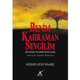 BENIM KAHRAMAN SEVGILIM - AYHAN ATAY KAMEL
