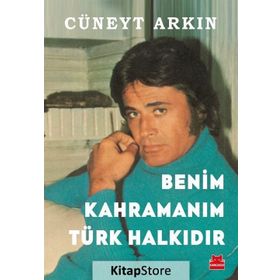 Benim Kahramanım Türk Halkıdır - Cüneyt Arkın