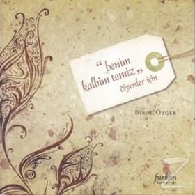 ''BENIM KALBIM TEMIZ'' DIYENLER İÇİN - BIROL ÖZGER