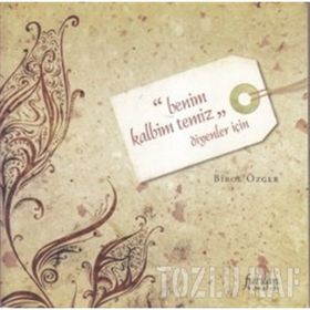 ''BENIM KALBIM TEMIZ'' DIYENLER İÇİN - BIROL ÖZGER