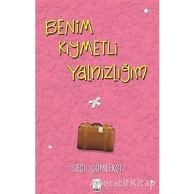 Benim Kıymetli Yalnızlığım - Seçil Çömlekçi - Feniks Yayınları