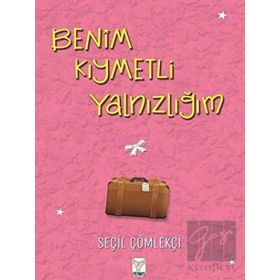 Benim Kıymetli Yalnızlığım - Seçil Çömlekçi - Feniks Yayınları