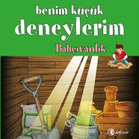 Benim Küçük Deneylerim - Bahçıvanlık - Francesca Massa