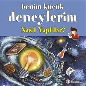 Benim Küçük Deneylerim - Nasıl Yaptılar? - Melanie Perez Francesca Massa