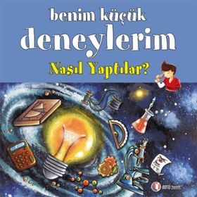 Benim Küçük Deneylerim - Nasıl Yaptılar? - Melanie Perez Francesca Massa