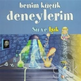 BENIM KÜÇÜK DENEYLERIM - SU VE IŞIK - MELANIE PEREZ