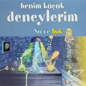 BENIM KÜÇÜK DENEYLERIM - SU VE IŞIK - MELANIE PEREZ