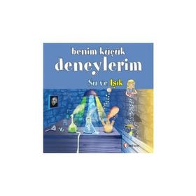 BENIM KÜÇÜK DENEYLERIM - SU VE IŞIK - MELANIE PEREZ