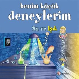 BENIM KÜÇÜK DENEYLERIM - SU VE IŞIK - MELANIE PEREZ