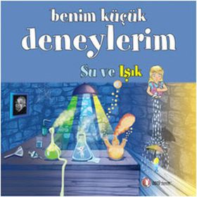 BENIM KÜÇÜK DENEYLERIM - SU VE IŞIK - MELANIE PEREZ