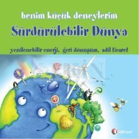 BENIM KÜÇÜK DENEYLERIM - SÜRDÜRÜLEBILIR DÜNYA - MELANIE PEREZ