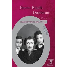 Benim Küçük Dostlarım - Halide Nusret Zorlutuna