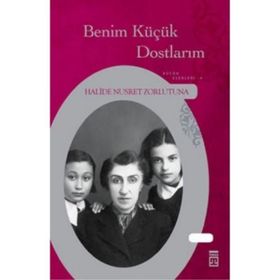Benim Küçük Dostlarım - Halide Nusret Zorlutuna