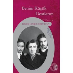Benim Küçük Dostlarım - Halide Nusret Zorlutuna
