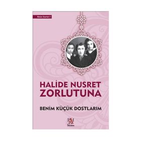Benim Küçük Dostlarım - Halide Nusret Zorlutuna