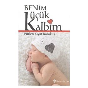 BENIM KÜÇÜK KALBIM - PÜRLEN KIYAT KARAKUŞ