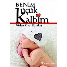 BENIM KÜÇÜK KALBIM - PÜRLEN KIYAT KARAKUŞ