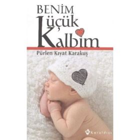 BENIM KÜÇÜK KALBIM - PÜRLEN KIYAT KARAKUŞ