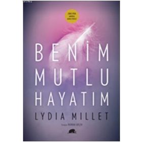 BENIM MUTLU HAYATIM - LYDIA MILLET